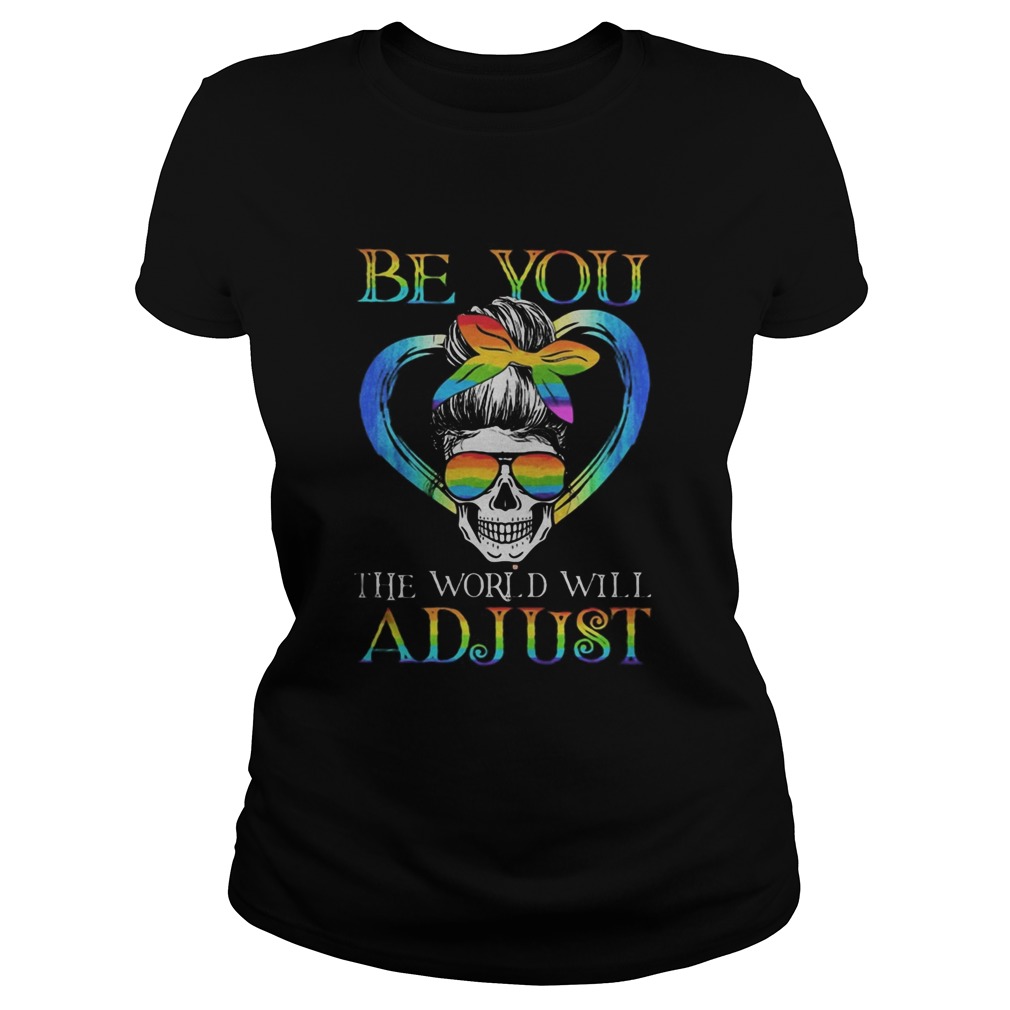 LGBT Skull be you the world will adjust Classic Ladies