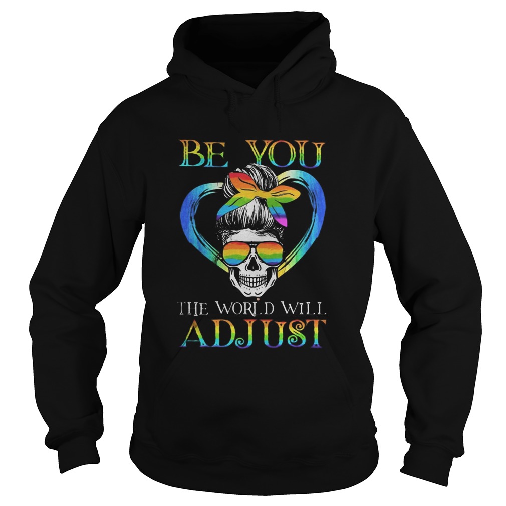 LGBT Skull be you the world will adjust Hoodie