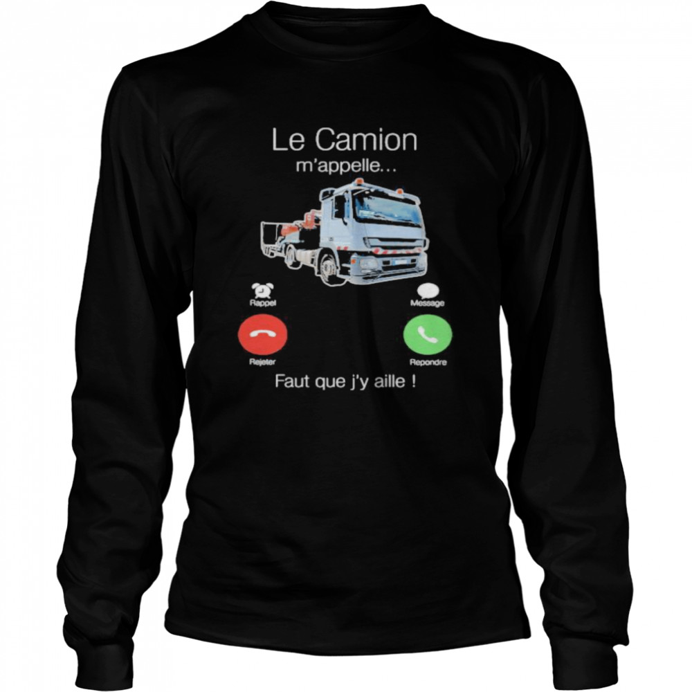Le Camion M’appelle Faut Que J’y Aille Truck Long Sleeved T-shirt