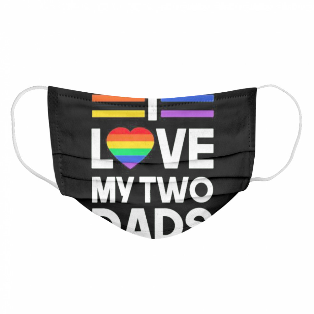 Lgbt love my two dads heart Cloth Face Mask