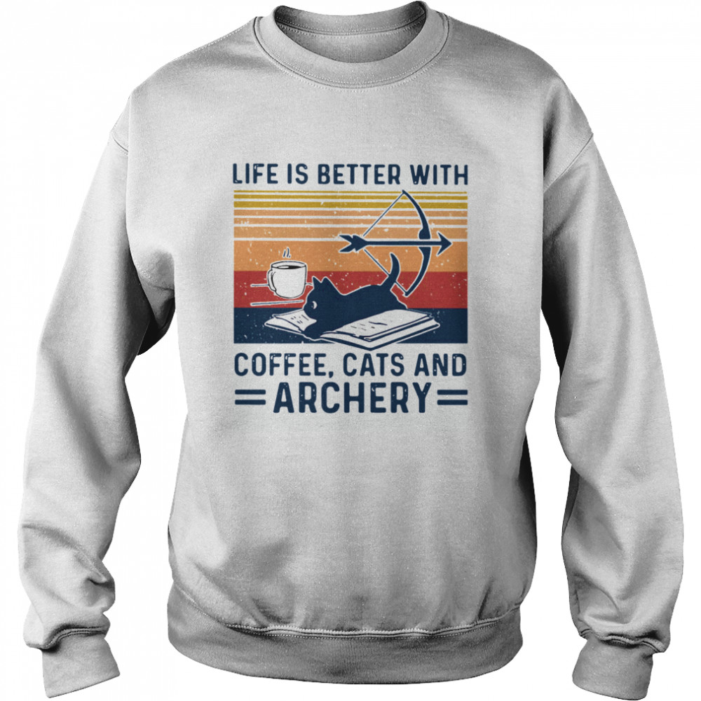 Life Is Better With Coffee Cats And Archery Vintage Retro Unisex Sweatshirt