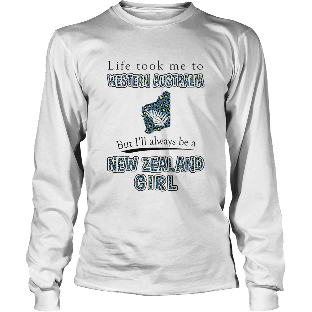Life Took Me To Western Australia But Ill Always Be A New Zealand Girl Long Sleeve