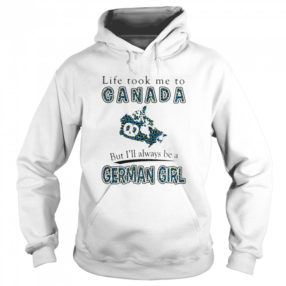 Life took me to canada but i’ll always be a german girl Unisex Hoodie