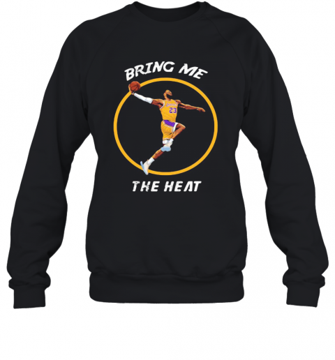Los Angeles Lakers Basketball Bring Me The Heat T-Shirt Unisex Sweatshirt