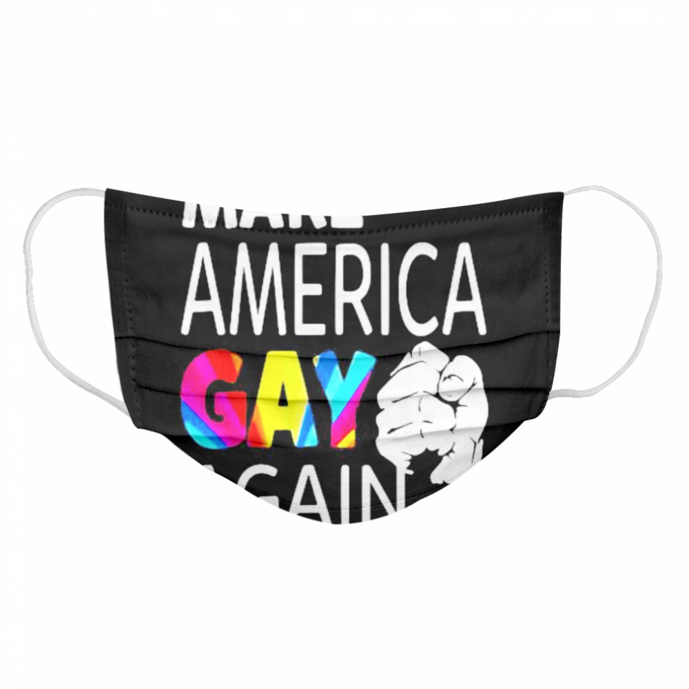 Make america gay again black lives matter Cloth Face Mask