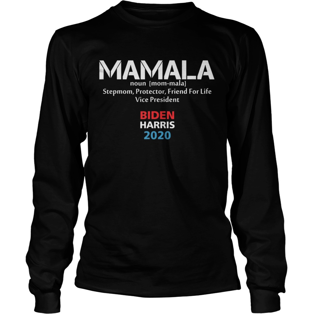 Mamala Noun Stepmom Protector Friend For Life Vice President Biden Harris 2020 Long Sleeve