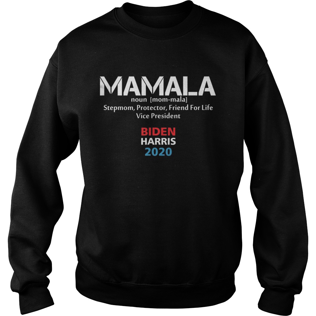 Mamala Noun Stepmom Protector Friend For Life Vice President Biden Harris 2020 Sweatshirt