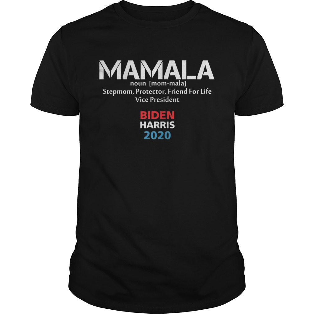 Mamala Noun Stepmom Protector Friend For Life Vice President Biden Harris 2020 shirt
