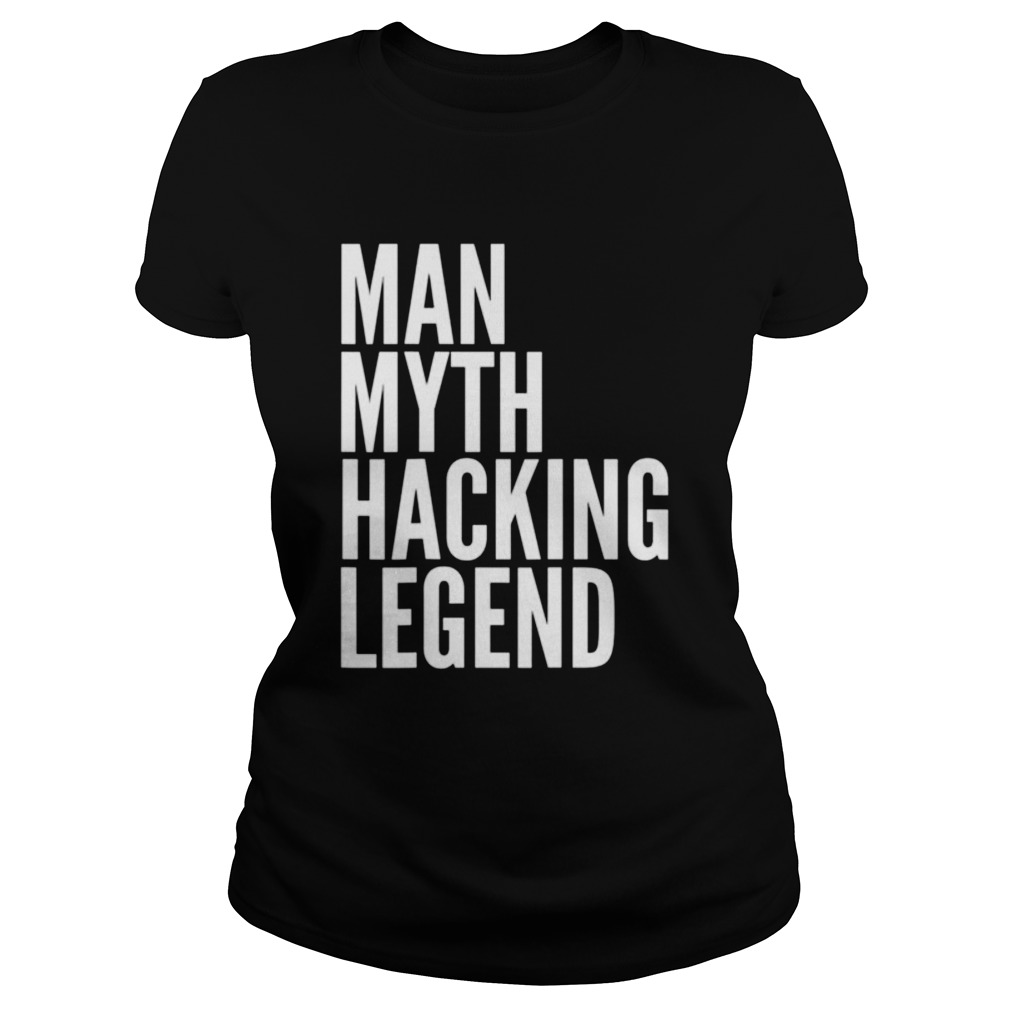 Man Myth Hacking Legend Classic Ladies