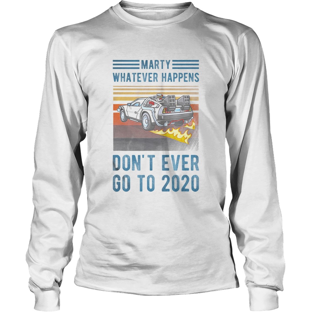 Marty Dont Ever Go To 2020 vintage Long Sleeve