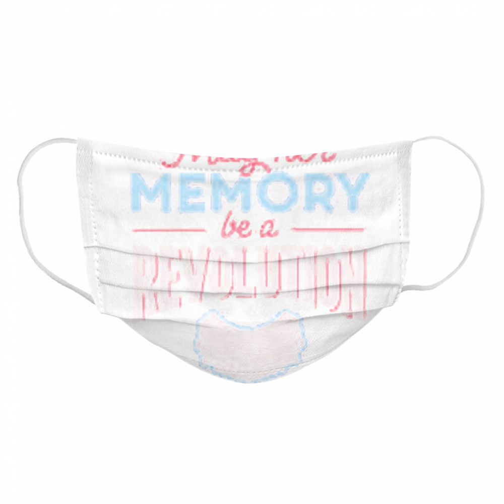 May Her Memory Be A Revolution Cloth Face Mask