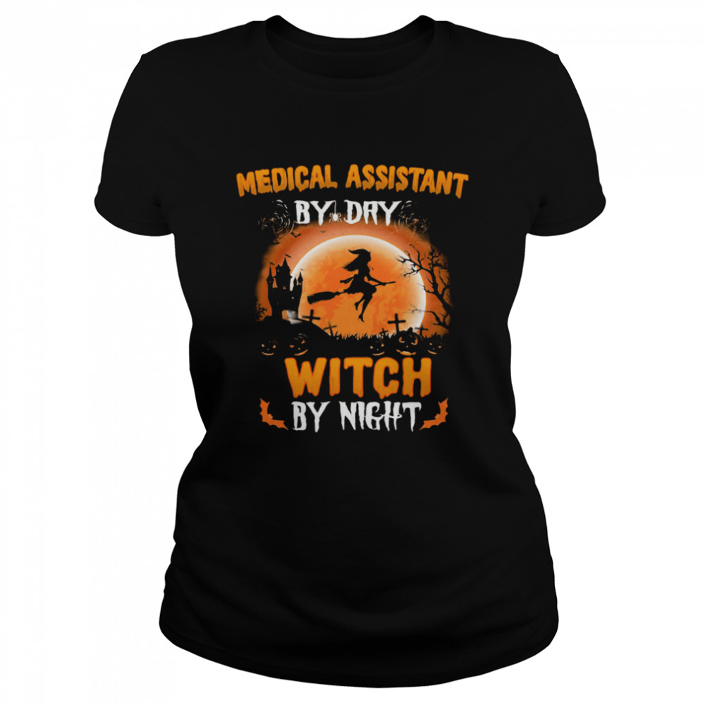 Medical Assistant By Dry Witch By Night Halloween Classic Women's T-shirt