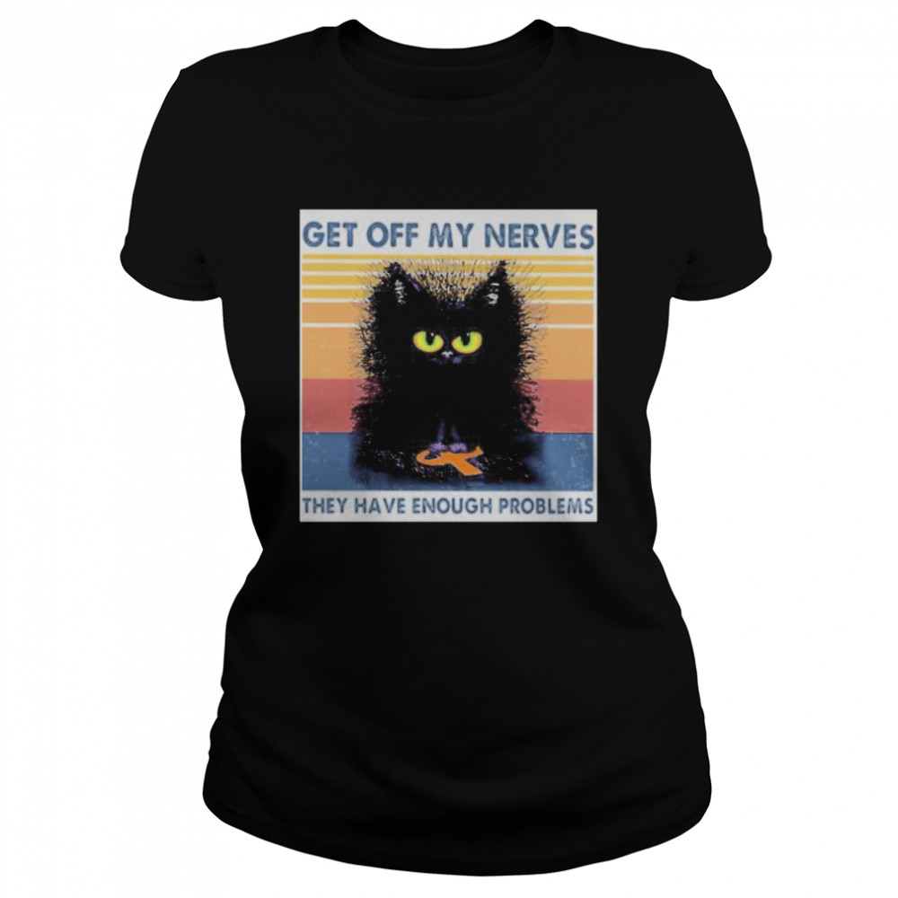 Meme black cat get off my nerves they have enough problems vintage retro Classic Women's T-shirt