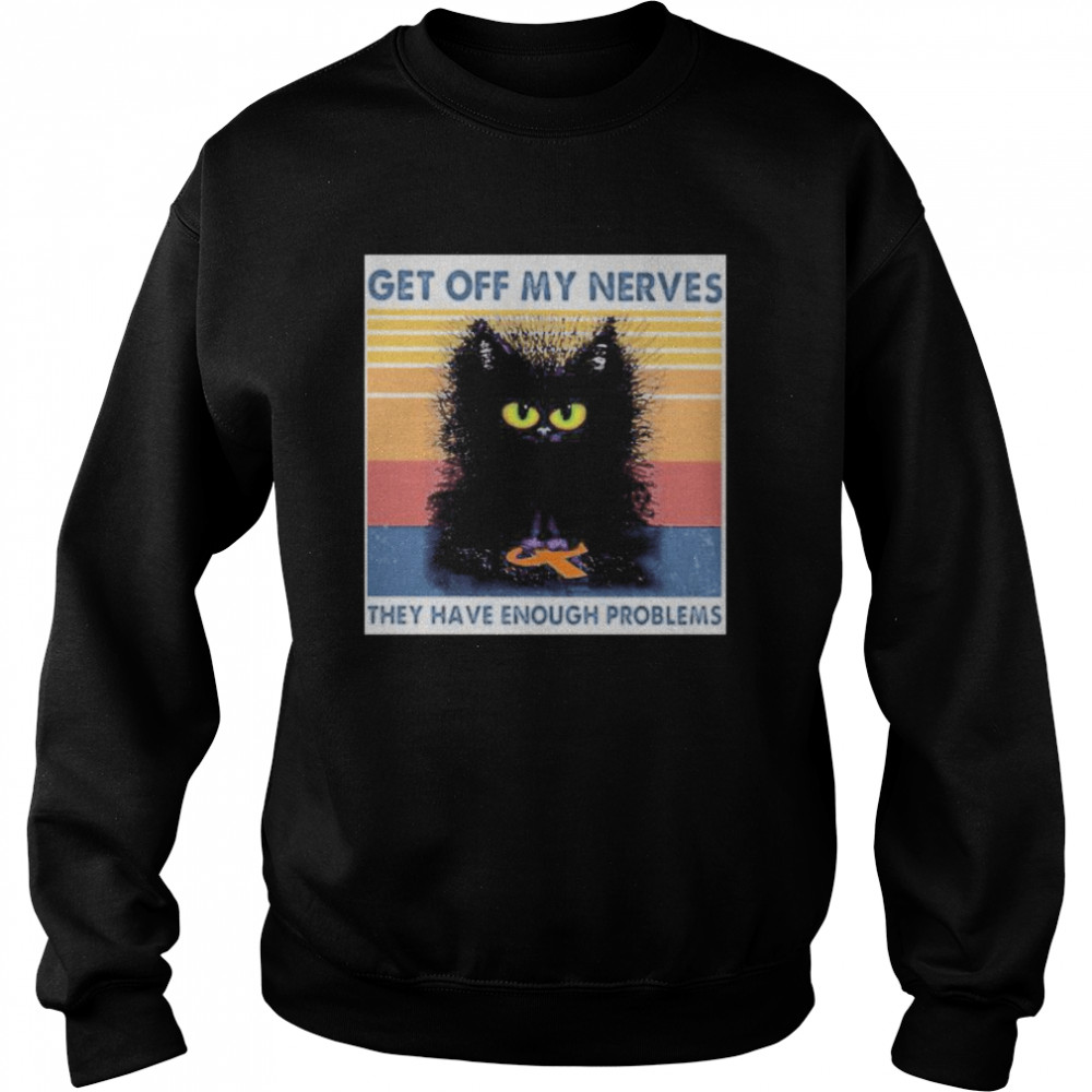 Meme black cat get off my nerves they have enough problems vintage retro Unisex Sweatshirt