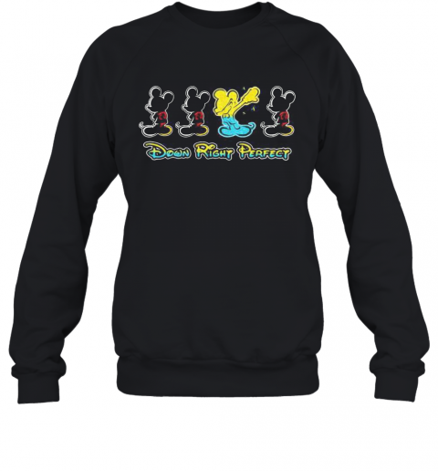 Mickey Mouse Down Right Perfect T-Shirt Unisex Sweatshirt