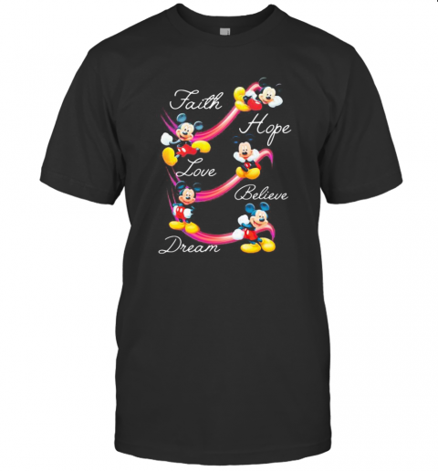 Mickey Mouse Faith Hope Love Believe Dream T-Shirt