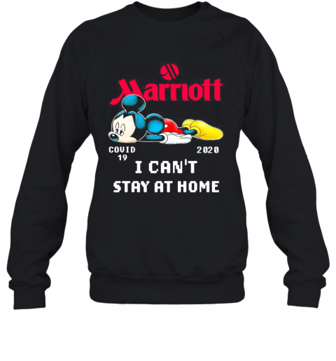 Mickey Mouse Marriott I Can'T Stay At Home Covid 19 2020 T-Shirt Unisex Sweatshirt