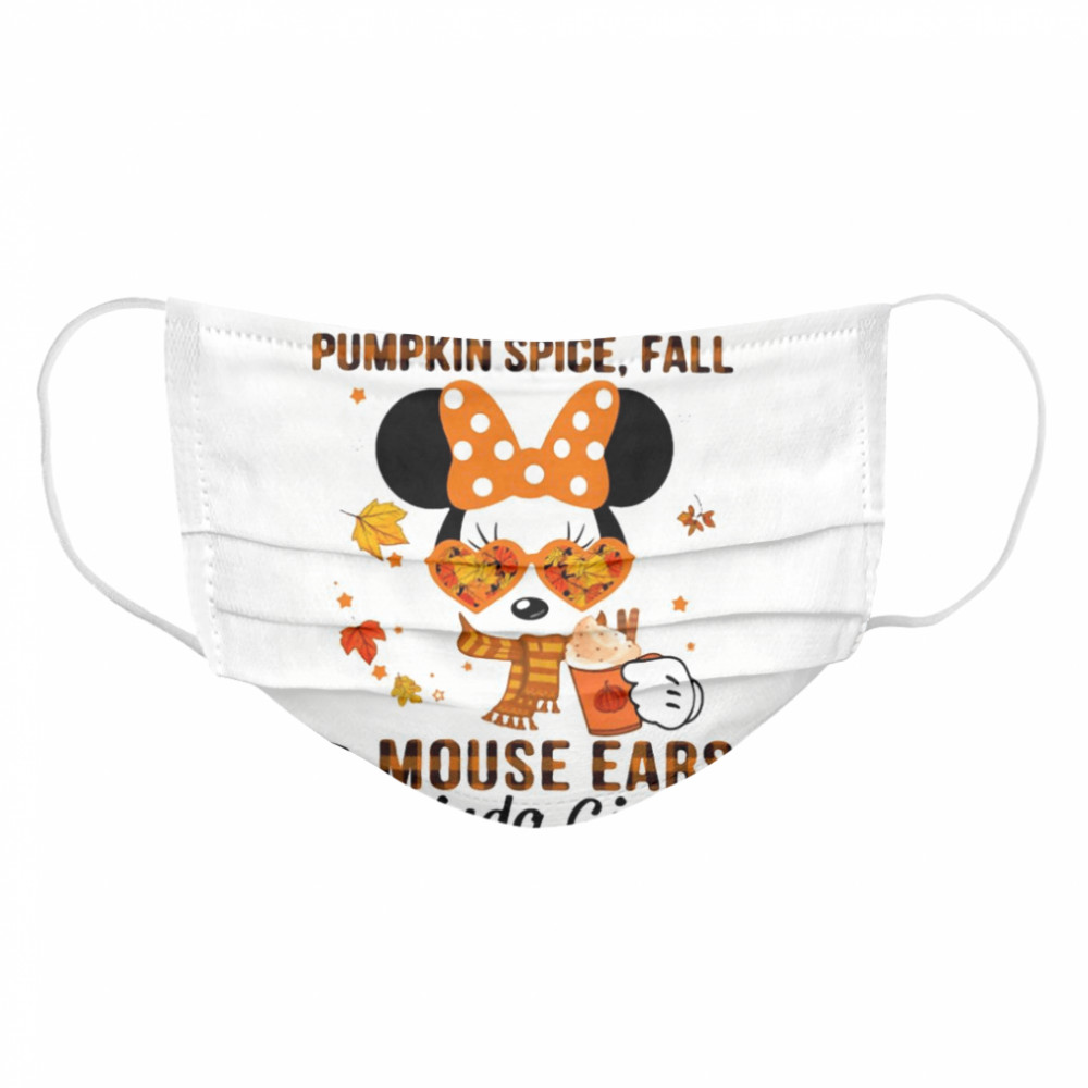 Minnie Mouse I’m A Pumpkin Spice Fall And Mouse Ears Kinda Girl Cloth Face Mask