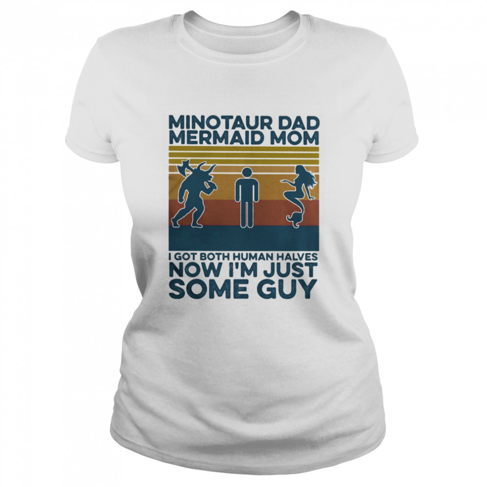 Minotaur dad mermaid mom I got both human halves now I’m just some guy vintage retro Classic Women's T-shirt