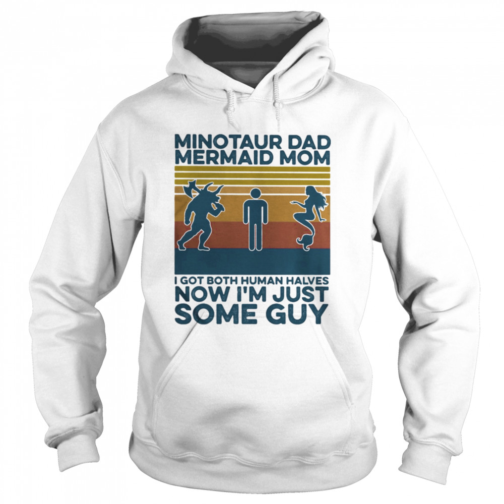 Minotaur dad mermaid mom I got both human halves now I’m just some guy vintage retro Unisex Hoodie