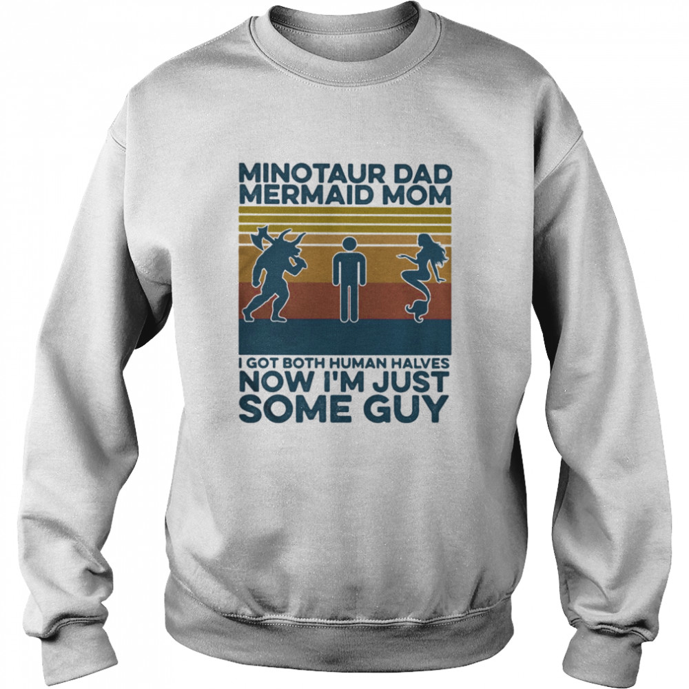 Minotaur dad mermaid mom I got both human halves now I’m just some guy vintage retro Unisex Sweatshirt