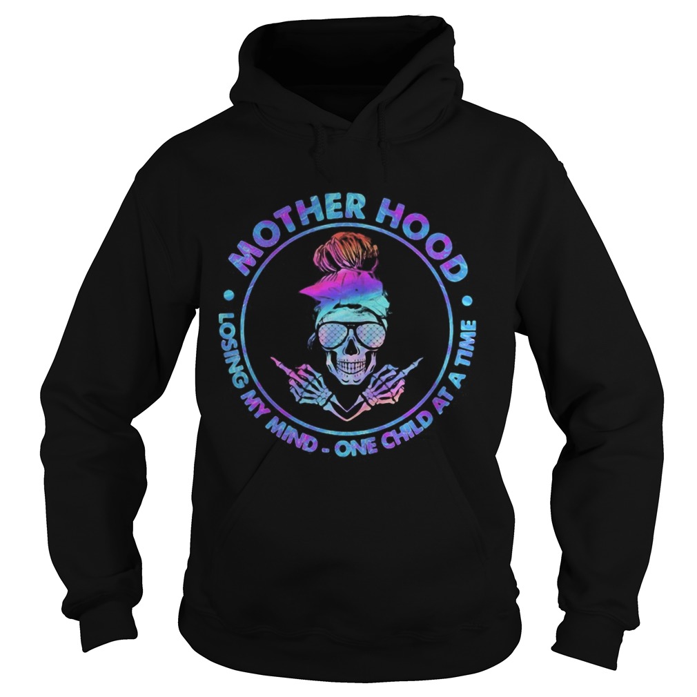 Mother hood losing my mind one child at a time Hoodie