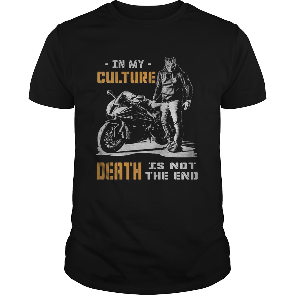Motor In my culture death is not the end shirt
