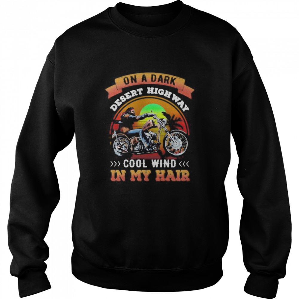 Motorcycle on a dark desert highway cool wind in my hair Unisex Sweatshirt