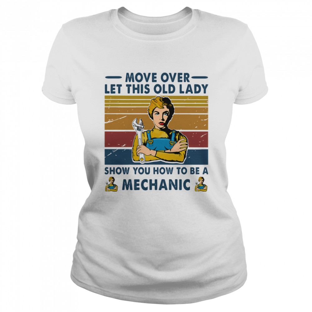 Move Over Let This Old Lady Show Mechanic Vintage Retro Classic Women's T-shirt