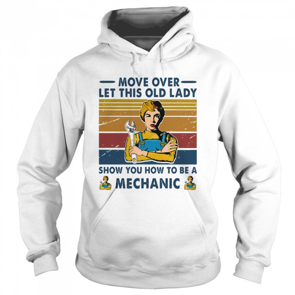 Move Over Let This Old Lady Show Mechanic Vintage Retro Unisex Hoodie