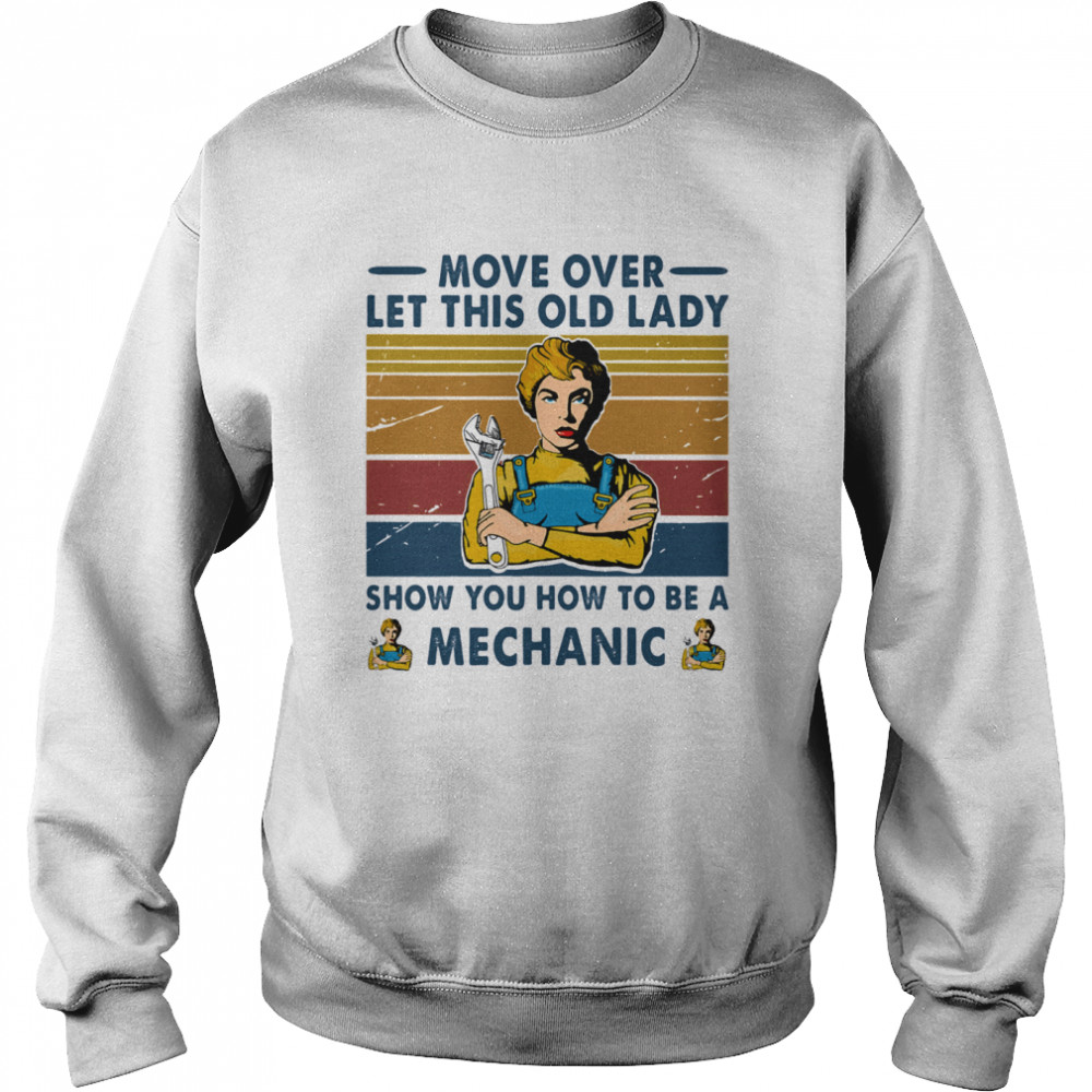 Move Over Let This Old Lady Show Mechanic Vintage Retro Unisex Sweatshirt
