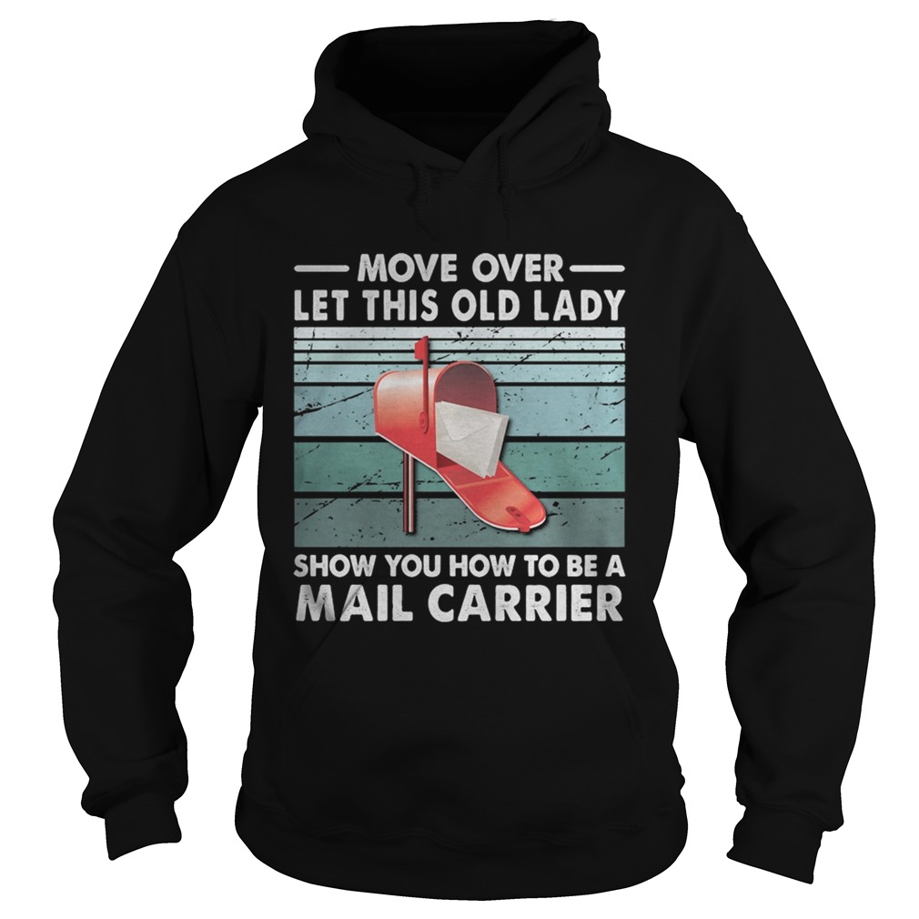 Move Over Let This Old Man Show You How To Be A Mail Carrier Vintage Retro Hoodie