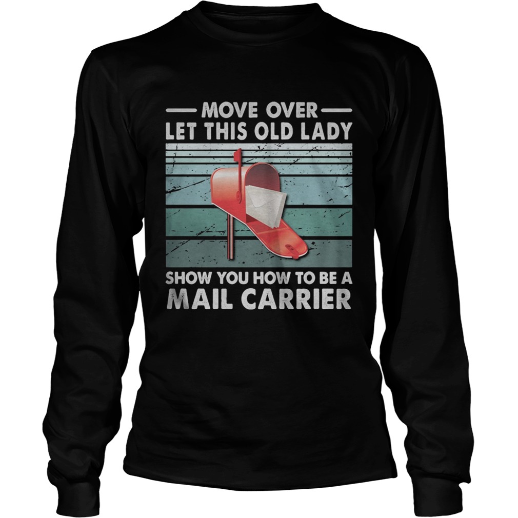 Move Over Let This Old Man Show You How To Be A Mail Carrier Vintage Retro Long Sleeve