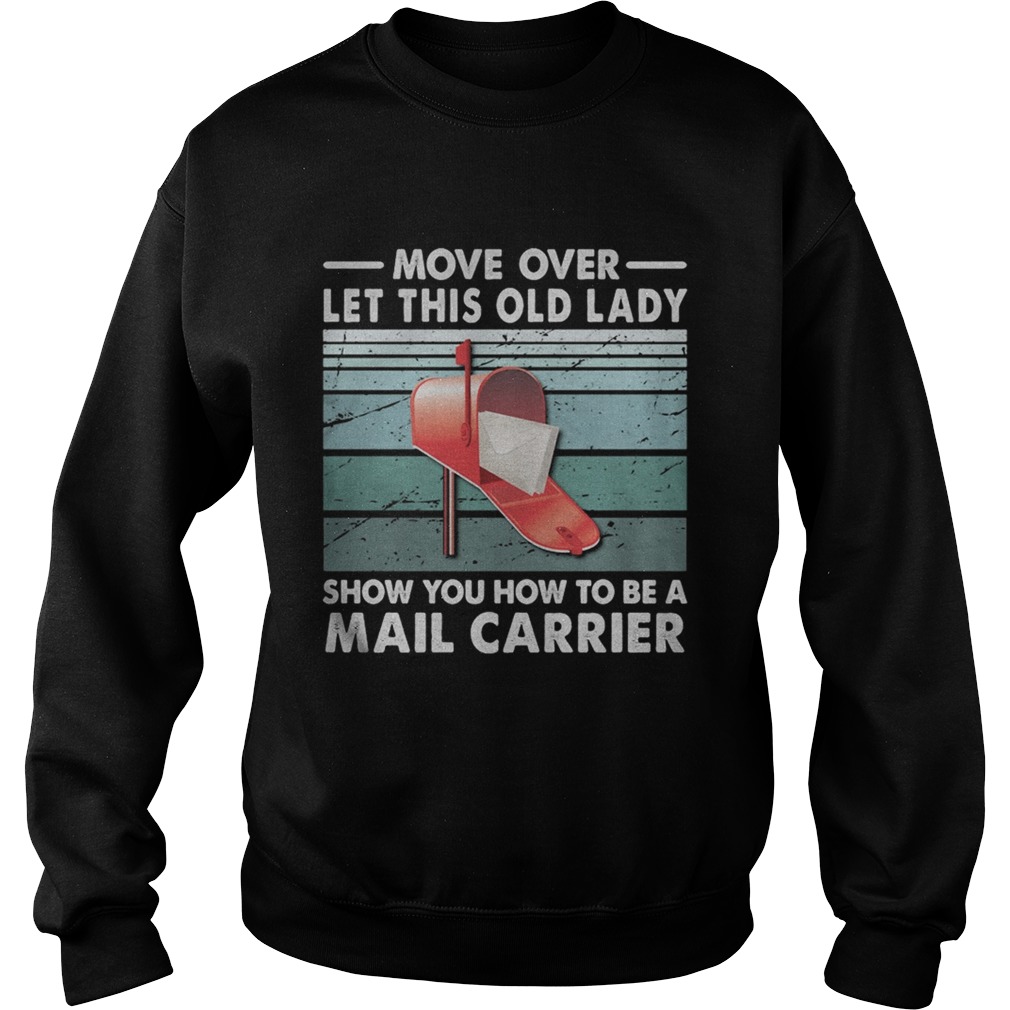 Move Over Let This Old Man Show You How To Be A Mail Carrier Vintage Retro Sweatshirt