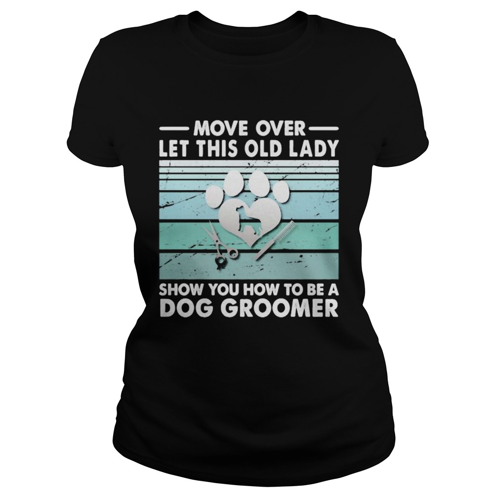 Move over let this old lady show you how to be a dog groomer Classic Ladies