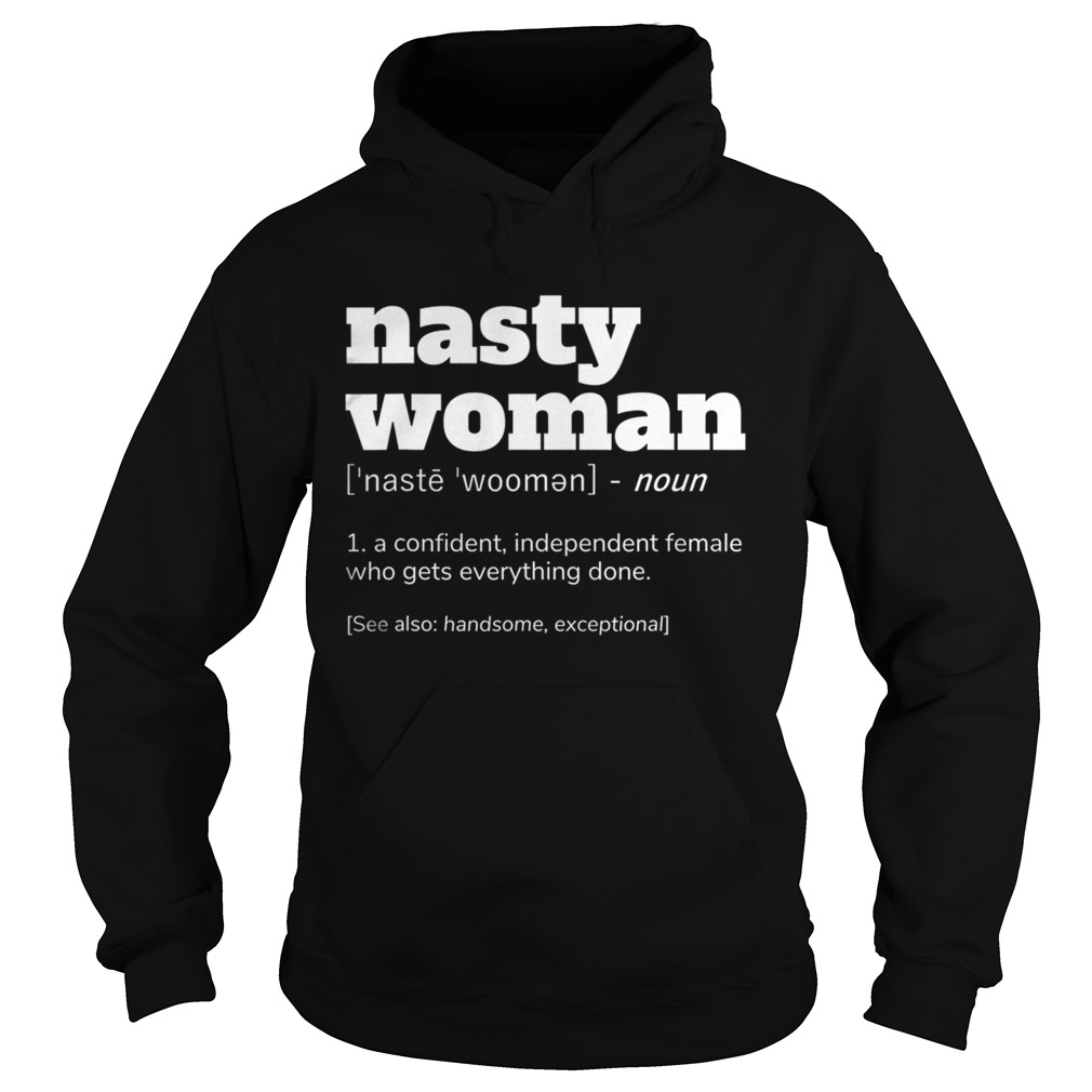 NASTY WOMAN Definition a confident independent Hoodie