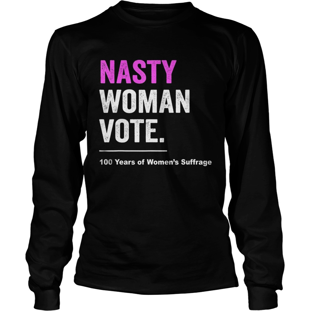 Nasty Woman Feminist Politica l Long Sleeve