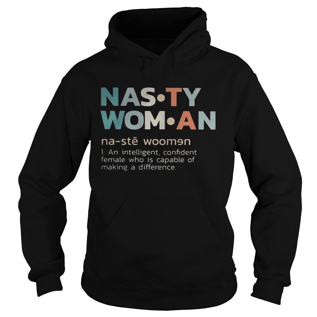 Nasty woman an intelligent confident female who is capable of making a difference retro Hoodie