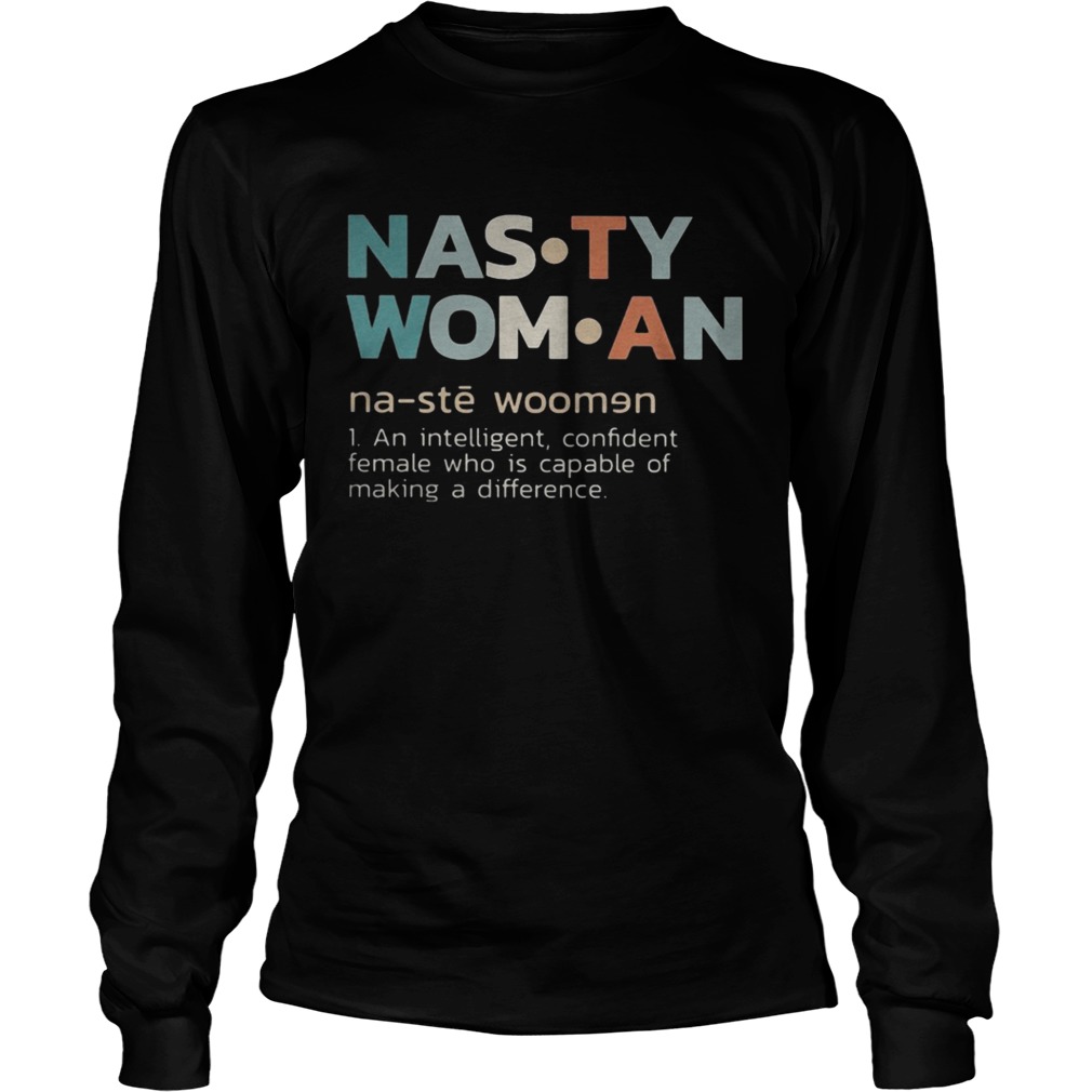 Nasty woman an intelligent confident female who is capable of making a difference retro Long Sleeve