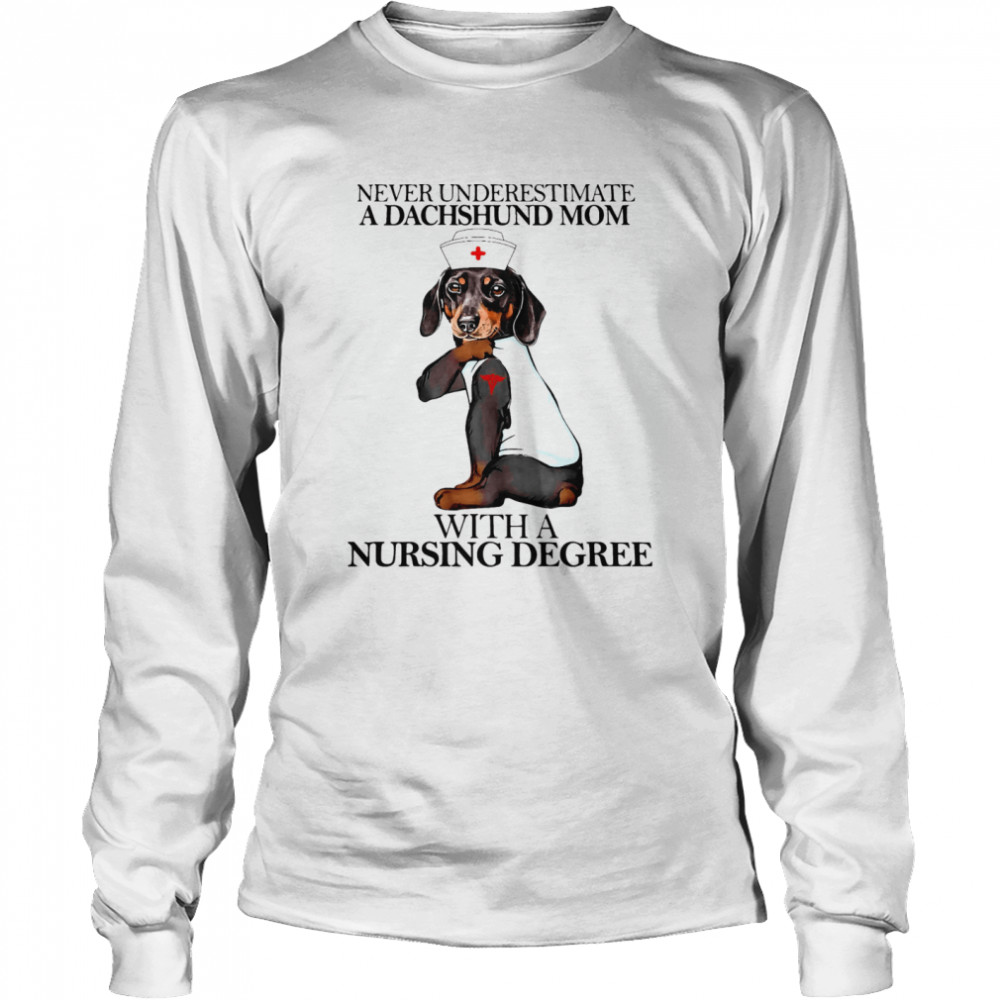 Never Underestimate A Dachshund Mom With A Nursing Degree Dog Long Sleeved T-shirt