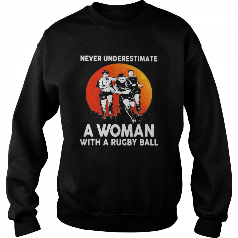 Never Underestimate A Woman With A Rugby Ball Sunset Unisex Sweatshirt