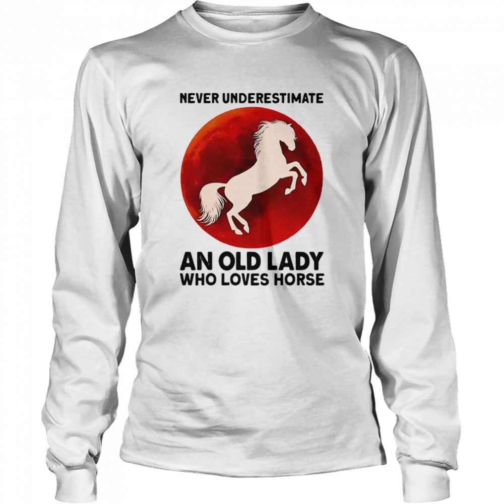 Never Underestimate An Old Lady Who Loves Horse Sunset Long Sleeved T-shirt
