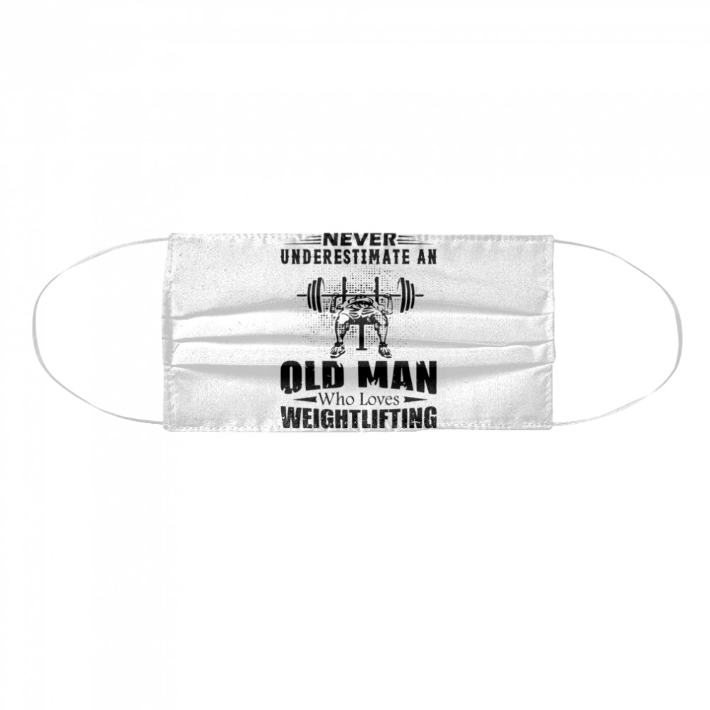 Never Underestimate An Old Man Who Loves Weightlifting Cloth Face Mask