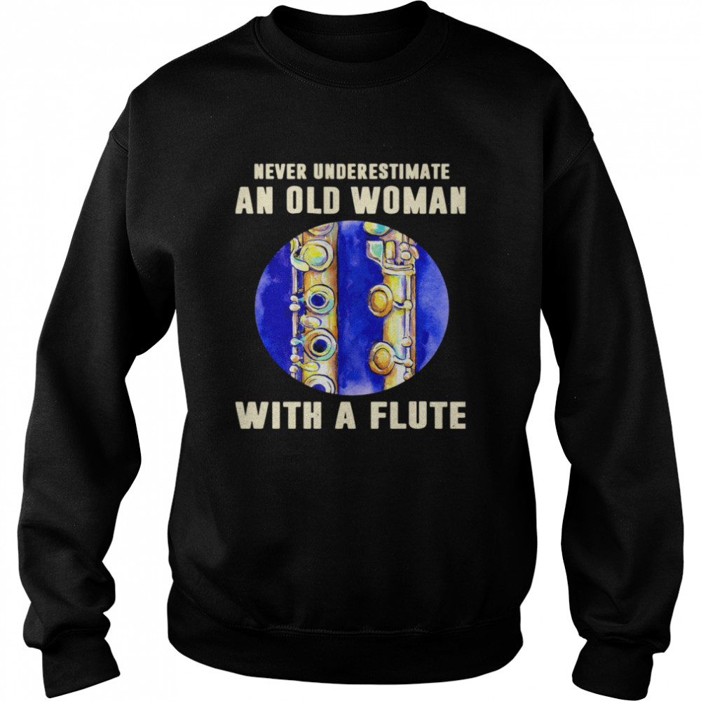 Never Underestimate An Old Woman With A Flute Unisex Sweatshirt