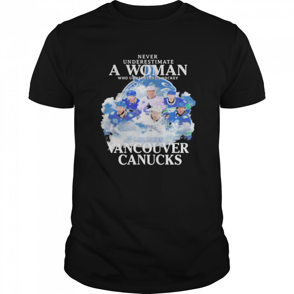 Never underestimate a woman who understands hockey and loves vancouver canucks shirt