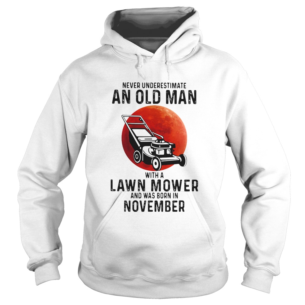Never underestimate an old man with a lawn mower and was born in november Hoodie