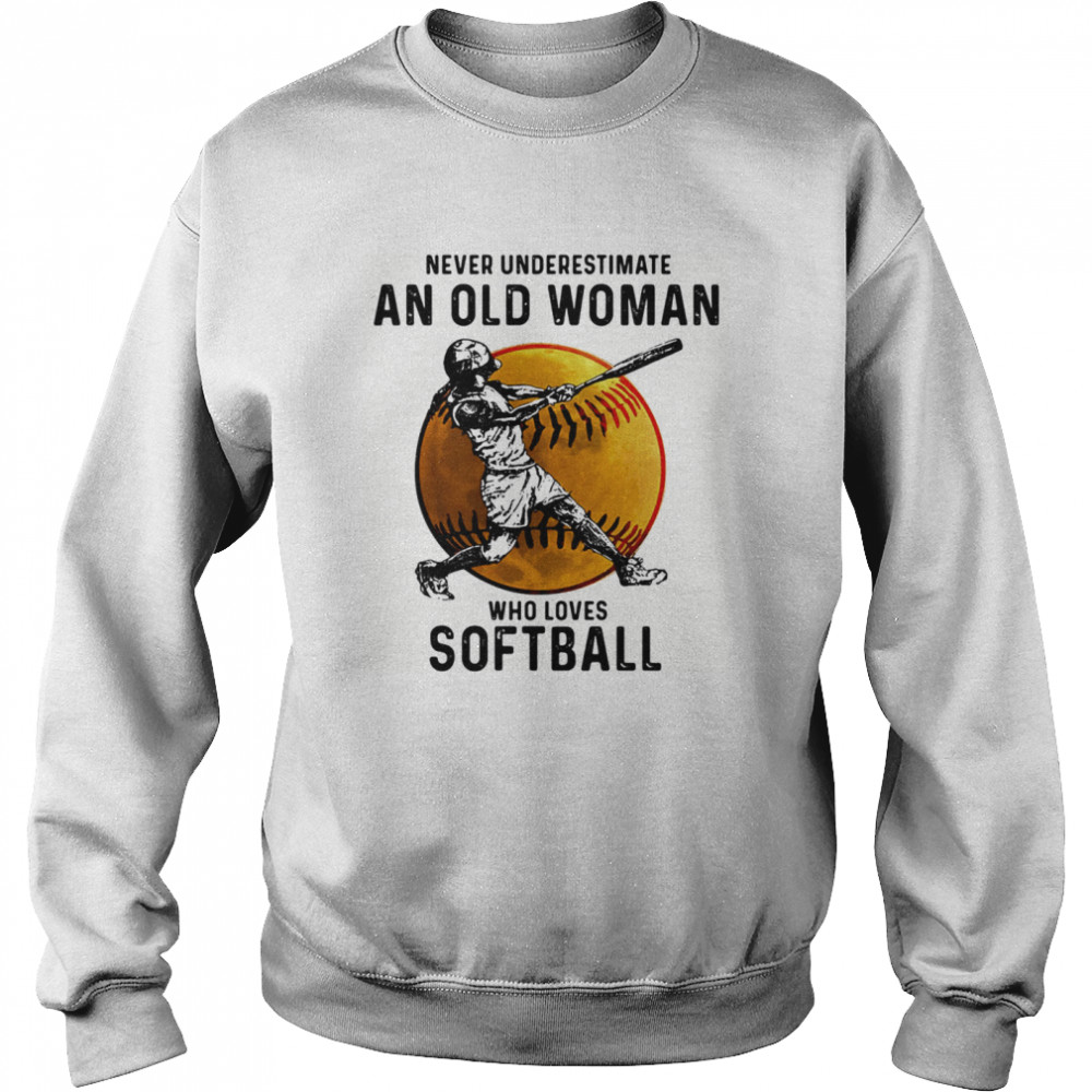 Never underestimate an old woman who loves softball white Unisex Sweatshirt