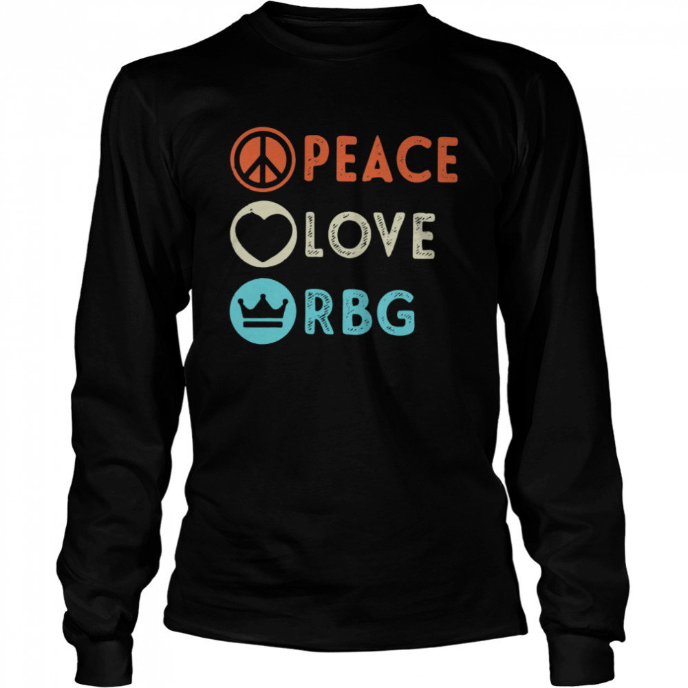 Nice Peace Love RBG Notorious RBG Long Sleeved T-shirt