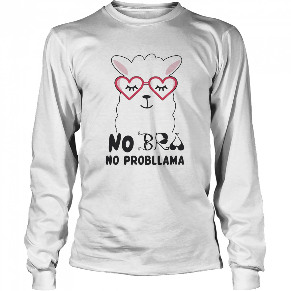 No Bra No Probllama Llama Long Sleeved T-shirt