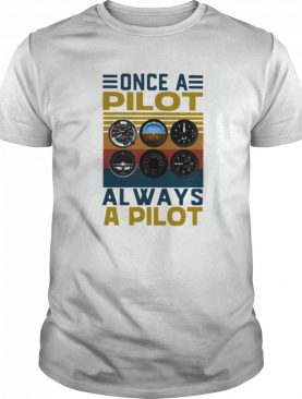 Once a pilot always a pilot vintage retro shirt